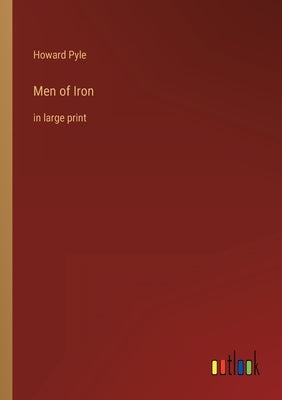 Men of Iron: in large print by Pyle, Howard