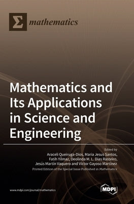 Mathematics and Its Applications in Science and Engineering by Dios, Araceli Queiruga