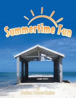 Summertime Fun by Beazer-Parker, Darlene