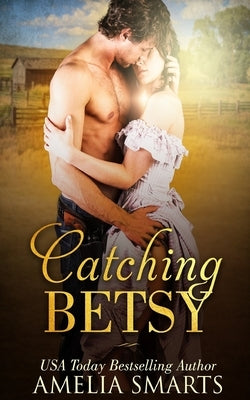 Catching Betsy by Smarts, Amelia