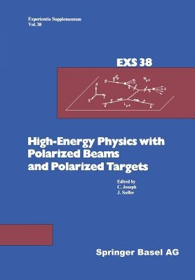 High-Energy Physics with Polarized Beams and Polarized Targets: Proceedings of the 1980 International Symposium, Lausanne, September 25 - October 1, 1 by Joseph