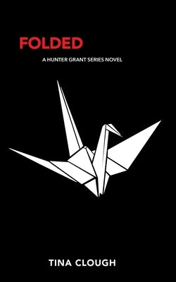 Folded: Hunter Grant Book 3 by Clough, Tina