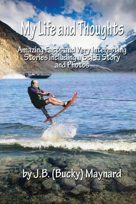 My LIFE AND THOUGHTS: Shortstories by Maynard, J. (Bucky) B.