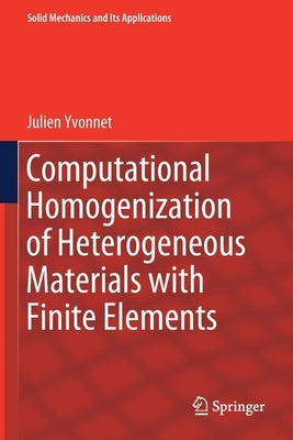 Computational Homogenization of Heterogeneous Materials with Finite Elements by Yvonnet, Julien