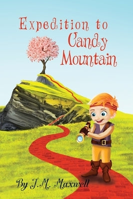 Expedition to Candy Mountain by Maxwell, J. M.