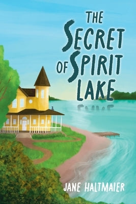 The Secret of Spirit Lake by Haltmaier, Jane