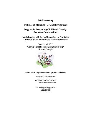 Progress in Preventing Childhood Obesity: Focus on Communities - Brief Summary: Institute of Medicine Regional Symposium by National Academies
