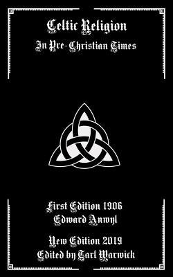 Celtic Religion: In Pre-Christian Times by Warwick, Tarl