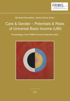 Care & Gender - Potentials & Risks of Universal Basic Income (Ubi): Proceedings of the Fribis Annual Conference 2023 by Lit Verlag