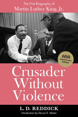 Crusader Without Violence: The First Biography of Martin Luther King, Jr. by Reddick, L. D.