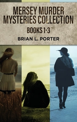 Mersey Murder Mysteries Collection - Books 1-3 by Porter, Brian L.