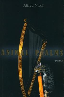 Animal Psalms by Nicol, Alfred