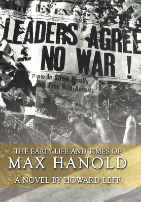 The Early Life and Times of Max Hanold by Leff, Howard