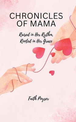 Chronicles of Mama by Poyser, Faith