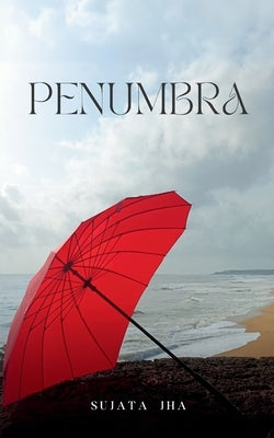 Penumbra by Jha, Sujata