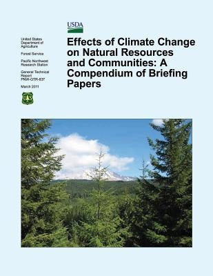Effects of Climate Change on Natural Resources and Communities: A Compendium of Briefing Papers by Department of Agriculture, United States