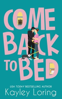 Come Back To Bed by Loring, Kayley