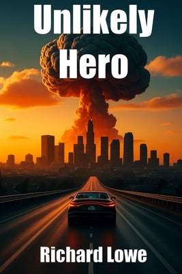 Unlikely Hero by Lowe, Richard