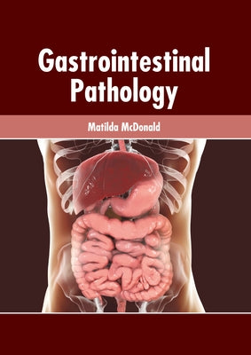 Gastrointestinal Pathology by McDonald, Matilda