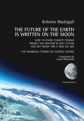 The future of the Earth is written on the Moon by Madrigali, Roberto