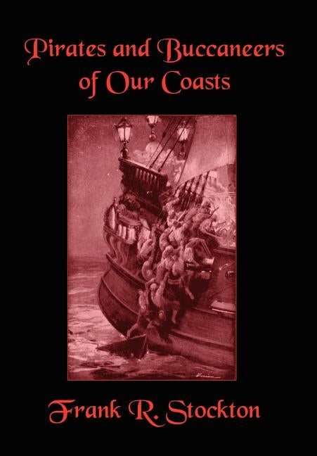 Buccaneers and Pirates of Our Coasts by Stockton, Frank R.