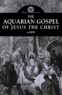 The Aquarian Gospel of Jesus the Christ by Levi