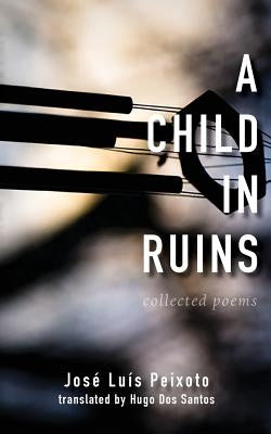 A Child in Ruins by Peixoto, Jose Luis
