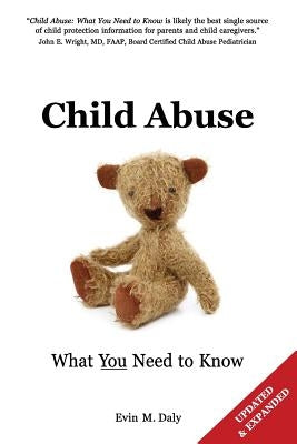 Child Abuse: What You Need to Know by Daly, Evin M.