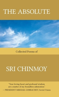 The Absolute: Collected poems of Sri Chinmoy by Sri Chinmoy
