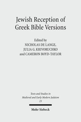 Jewish Reception of Greek Bible Versions: Studies in Their Use in Late Antiquity and the Middle Ages by Boyd-Taylor, Cameron