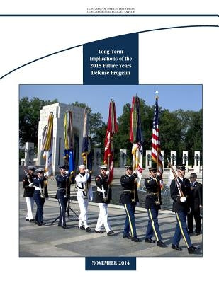 Long-Term Implications of the 2015 Future Years Defense Program by Congressional Budget Office