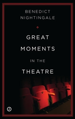 Great Moments in the Theatre by Nightingale, Benedict