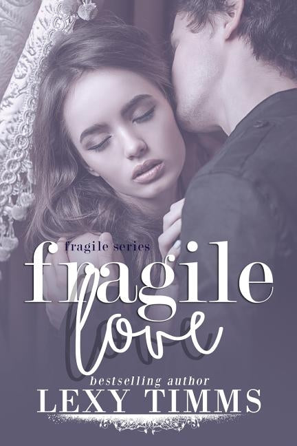 Fragile Love: Sweet Romance by Timms, Lexy