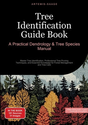 Tree Identification Guide Book: A Practical Dendrology & Tree Species Manual: Master Tree Identification, Professional Tree Pruning Techniques, and Es by Saage Media Gmbh - English