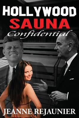 Hollywood Sauna Confidential by Rejaunier, Jeanne