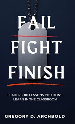 Fail Fight Finish by Archbold, Gregory D.