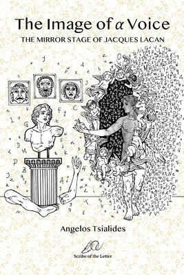 The Image of a Voice: The Mirror Stage of Jacques Lacan by Tsialides, Angelos