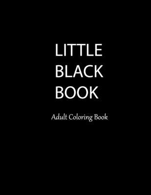 Little Black Book Adult Coloring Book: Sexy, Alluring, Provocative Beautiful Women to Color. Hours of Tantalizing Fun. 50 Stress Relieving Original Ar by Adult Books, Saf's Design