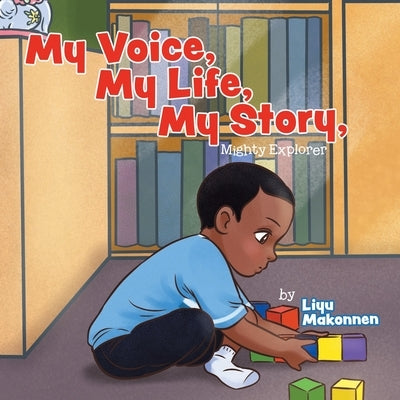 My Voice, My Life, My Story: Mighty Explorer by Makonnen, Liyu