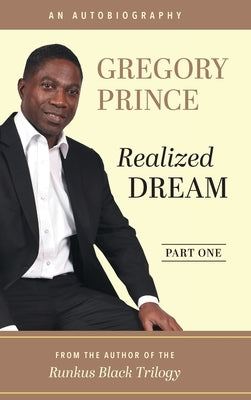 Realized Dream, An Autobiography: Part One by Prince, Gregory L.