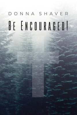 Be Encouraged! by Shaver, Donna