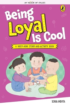 Being Loyal Is Cool (My Book of Values) by Mehta, Sonia