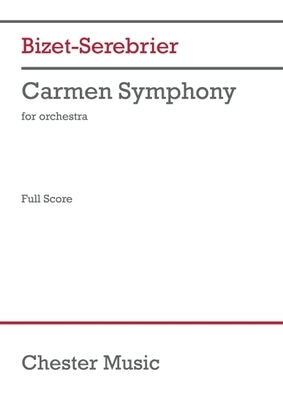 Carmen Symphony: Full Score by Georges Bizet -. Jose Serebrier