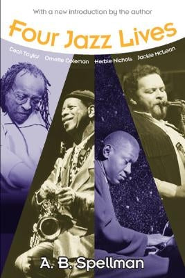 Four Jazz Lives by Spellman, A. B.