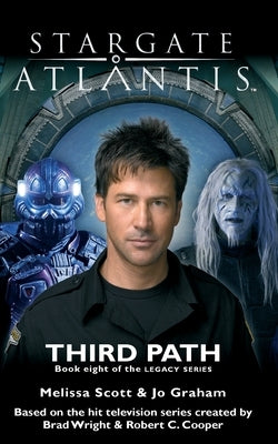 STARGATE ATLANTIS Third Path (Legacy book 8) by Scott, Melissa