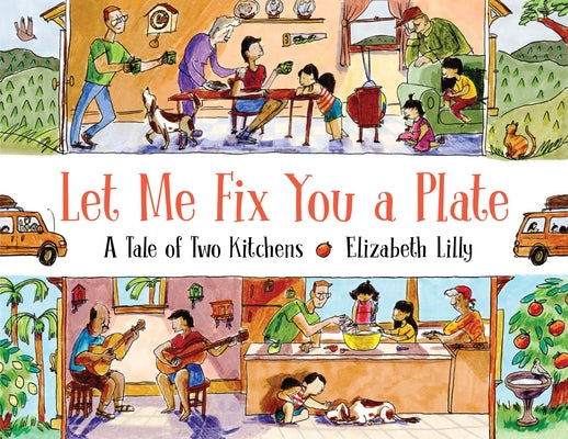 Let Me Fix You a Plate: A Tale of Two Kitchens by Lilly, Elizabeth