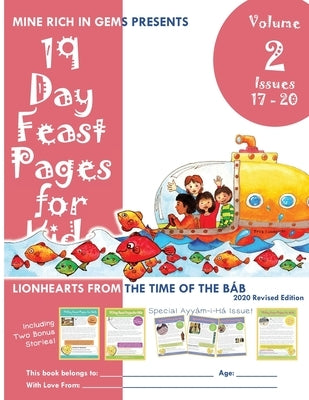 19 Day Feast Pages for Kids Volume 2 / Book 5: Early Bahá'í History - Lionhearts from the Time of the Báb (Issues 17 - 20) by Mine Rich in Gems