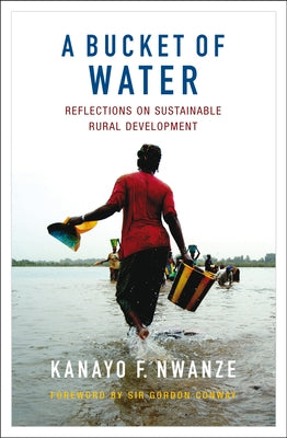 A Bucket of Water: Reflections on Sustainable Rural Development by Nwanze, Kanayo F.