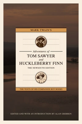 Mark Twain's Adventures of Tom Sawyer and Huckleberry Finn: The Newsouth Edition by Gribben, Alan