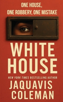 The White House: A Novella (REPRINT) by Coleman, Jaquavis